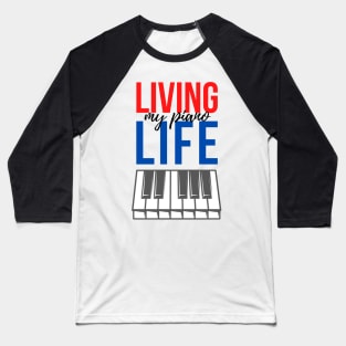 Living My Piano Life Keyboard Piano Player quote Baseball T-Shirt